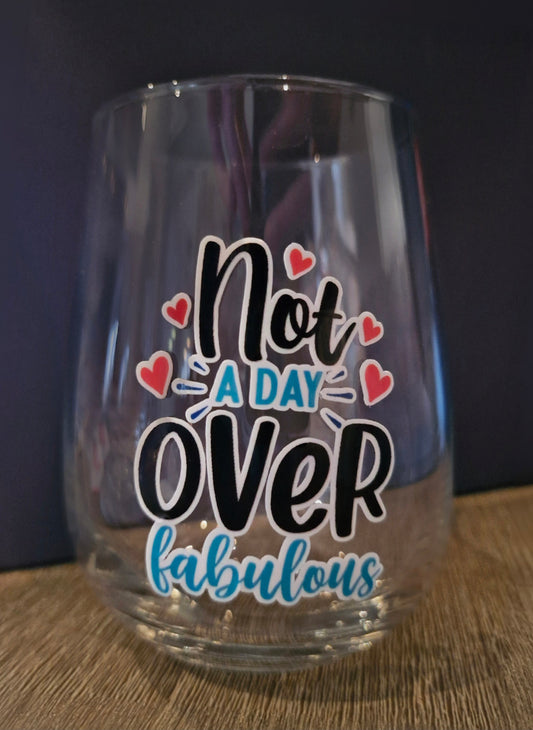 Wine glass "Not a day over fabulous"